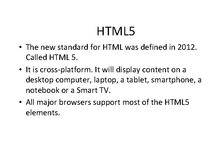 HTML 5 • The new standard for HTML was defined in 2012. Called HTML