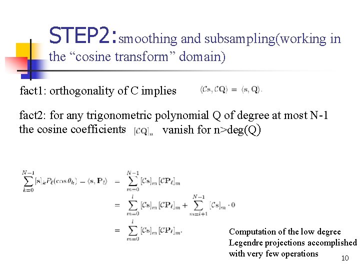 STEP 2: smoothing and subsampling(working in the “cosine transform” domain) fact 1: orthogonality of