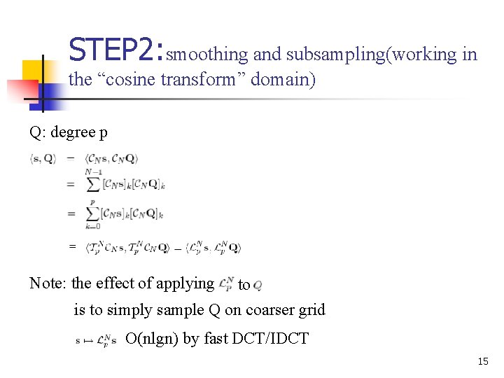 STEP 2: smoothing and subsampling(working in the “cosine transform” domain) Q: degree p Note: