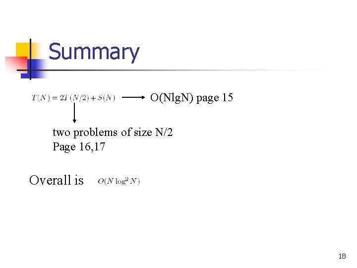 Summary O(Nlg. N) page 15 two problems of size N/2 Page 16, 17 Overall