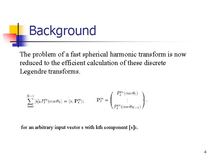 Background The problem of a fast spherical harmonic transform is now reduced to the