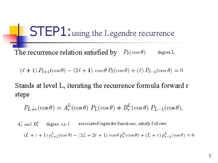 STEP 1: using the Legendre recurrence The recurrence relation satisfied by degree: L Stands