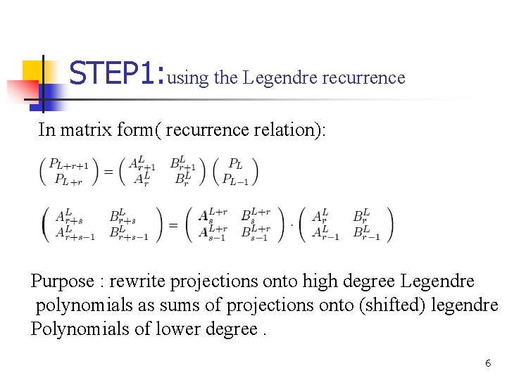 STEP 1: using the Legendre recurrence In matrix form( recurrence relation): Purpose : rewrite
