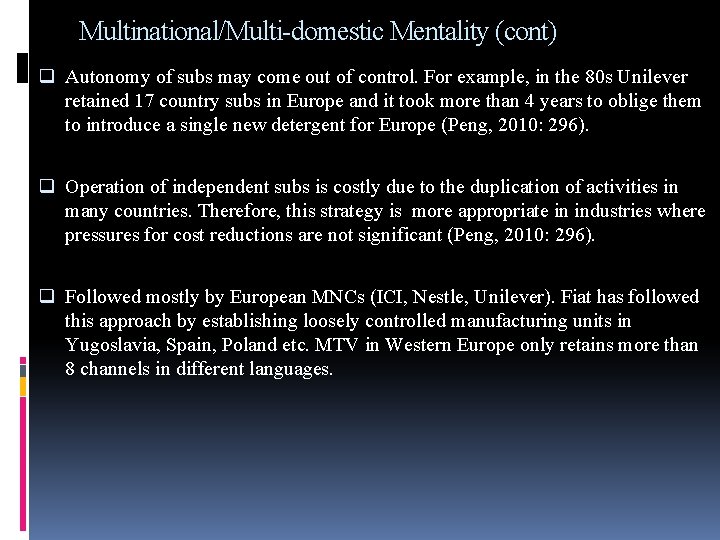 Multinational/Multi-domestic Mentality (cont) q Autonomy of subs may come out of control. For example,