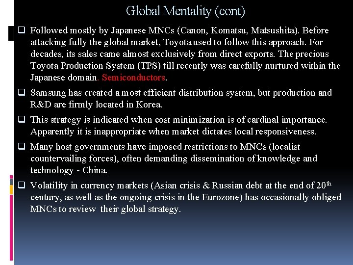 Global Mentality (cont) q Followed mostly by Japanese MNCs (Canon, Komatsu, Matsushita). Before attacking