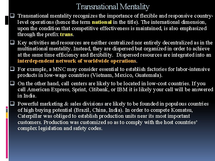 Transnational Mentality q Transnational mentality recognizes the importance of flexible and responsive countrylevel operations