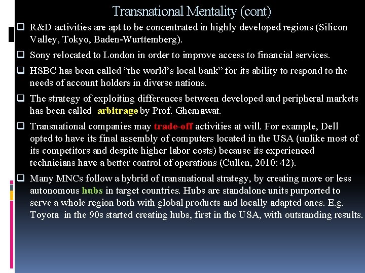 Transnational Mentality (cont) q R&D activities are apt to be concentrated in highly developed