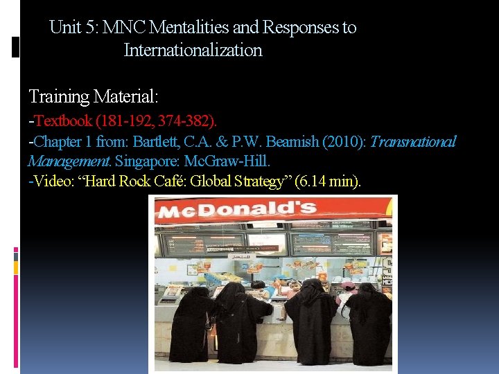 Unit 5: MNC Mentalities and Responses to Internationalization Training Material: -Textbook (181 -192, 374