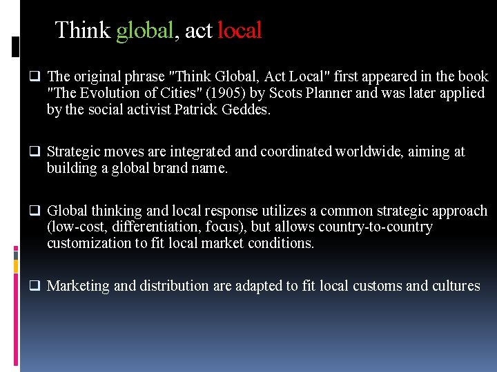 Think global, act local q The original phrase "Think Global, Act Local" first appeared