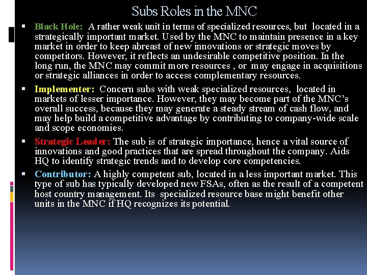 Subs Roles in the MNC Black Hole: A rather weak unit in terms of