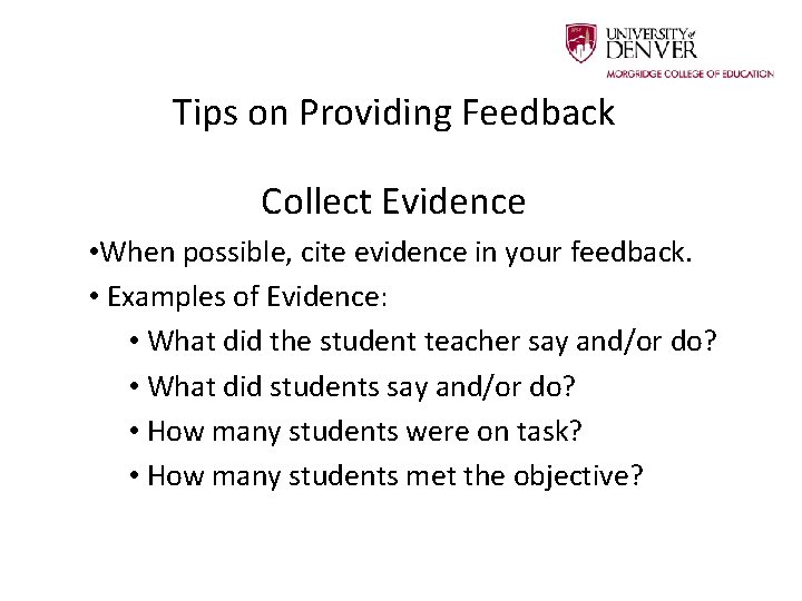 Tips on Providing Feedback Collect Evidence • When possible, cite evidence in your feedback.