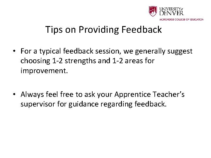 Tips on Providing Feedback • For a typical feedback session, we generally suggest choosing