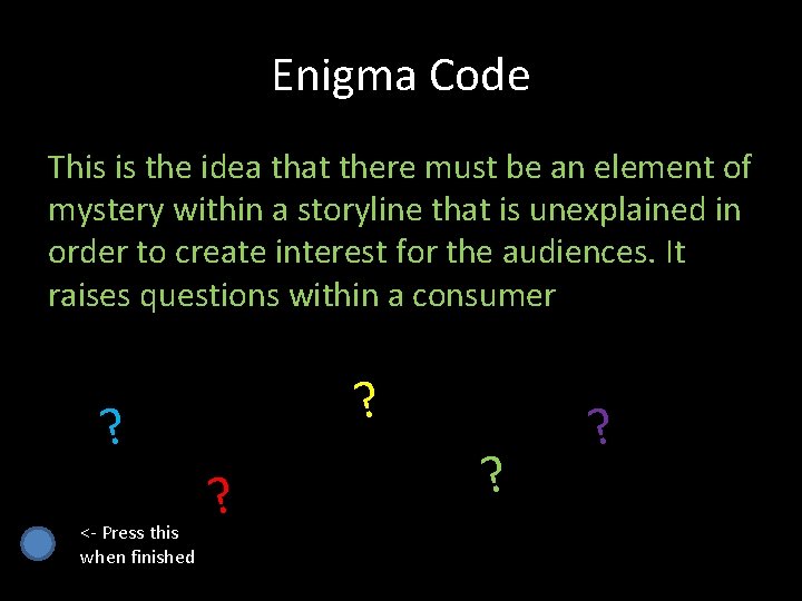 Enigma Code This is the idea that there must be an element of mystery