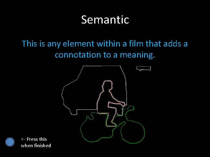 Semantic This is any element within a film that adds a connotation to a