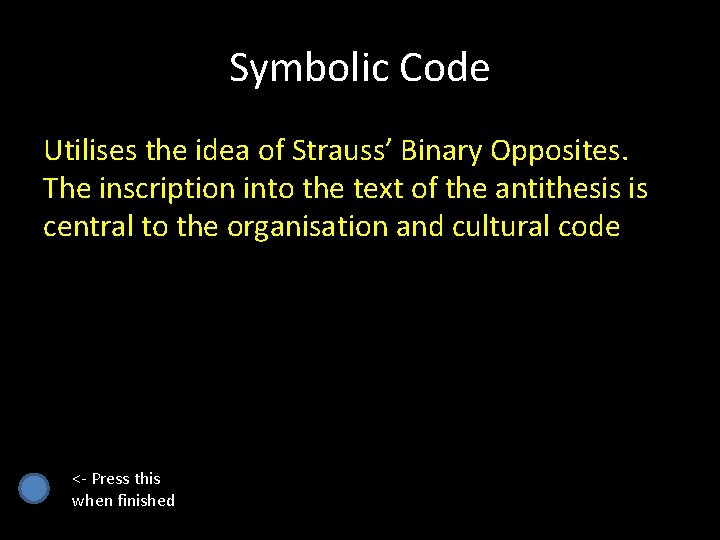 Symbolic Code Utilises the idea of Strauss’ Binary Opposites. The inscription into the text