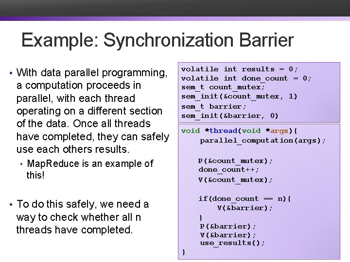 Example: Synchronization Barrier • With data parallel programming, a computation proceeds in parallel, with