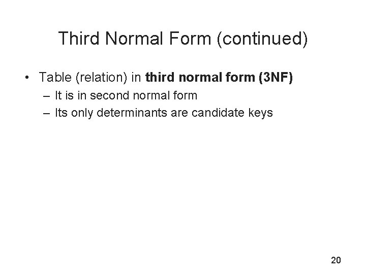 Third Normal Form (continued) • Table (relation) in third normal form (3 NF) –