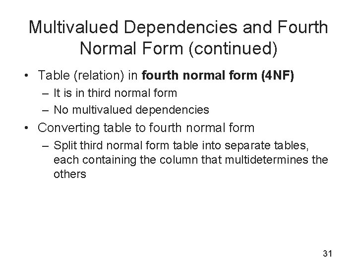 Multivalued Dependencies and Fourth Normal Form (continued) • Table (relation) in fourth normal form