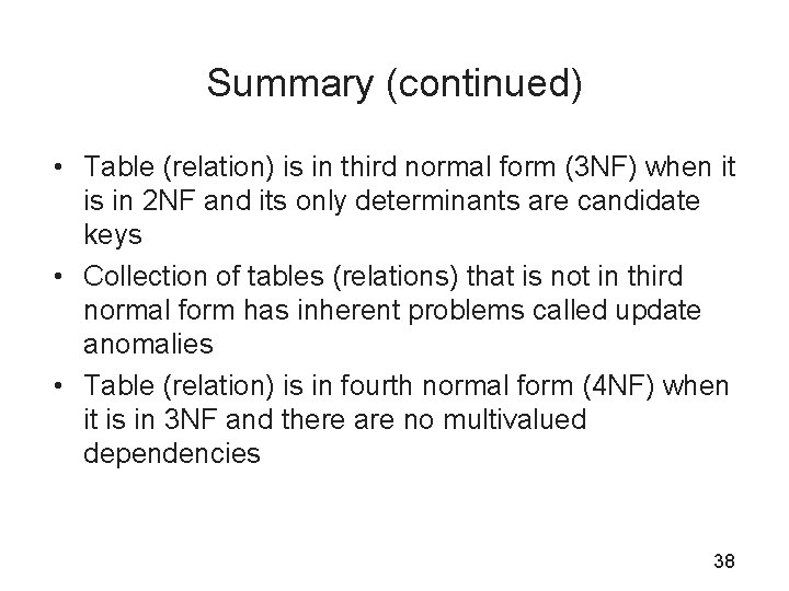 Summary (continued) • Table (relation) is in third normal form (3 NF) when it