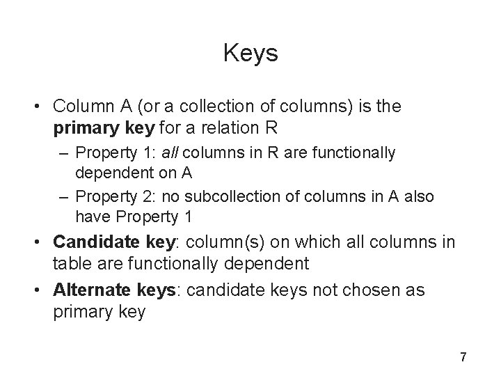 Keys • Column A (or a collection of columns) is the primary key for