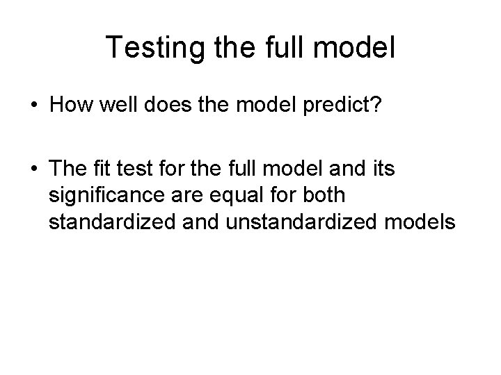 Testing the full model • How well does the model predict? • The fit