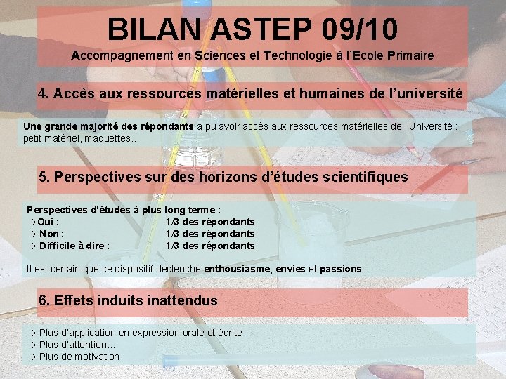 BILAN ASTEP 09/10 Accompagnement en Sciences et Technologie à l’Ecole Primaire 4. Accès aux