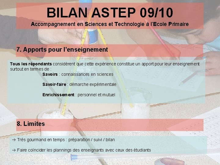 BILAN ASTEP 09/10 Accompagnement en Sciences et Technologie à l’Ecole Primaire 7. Apports pour
