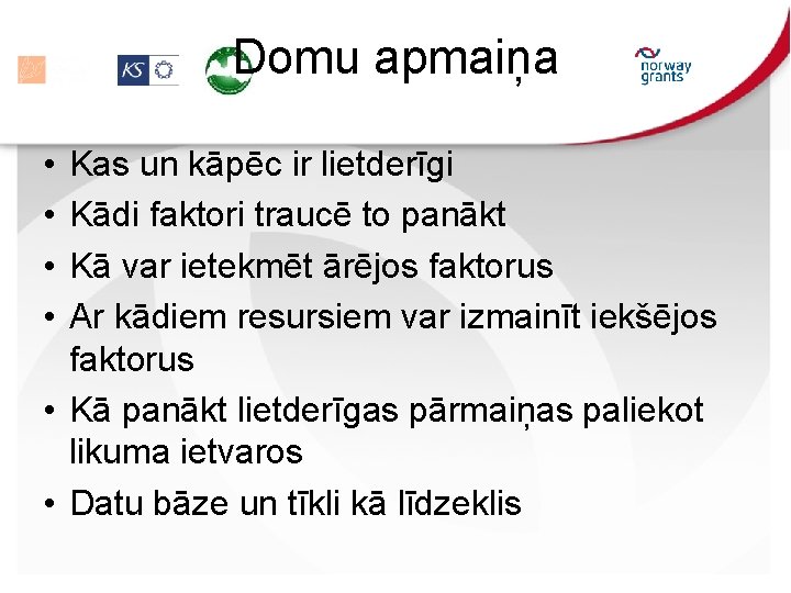 Domu apmaiņa • • Kas un kāpēc ir lietderīgi Kādi faktori traucē to panākt