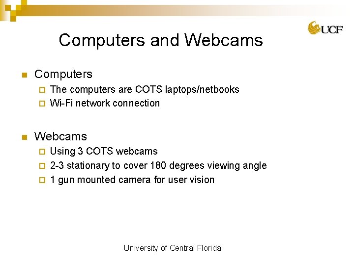 Computers and Webcams n Computers The computers are COTS laptops/netbooks ¨ Wi-Fi network connection