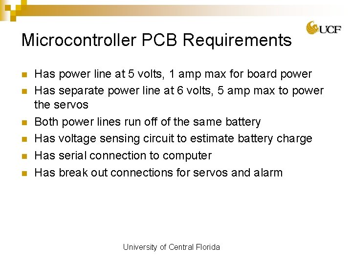 Microcontroller PCB Requirements n n n Has power line at 5 volts, 1 amp