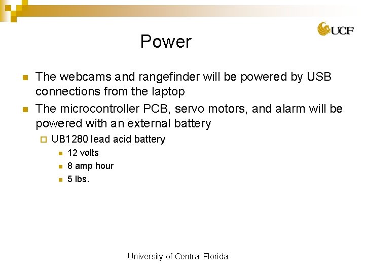 Power n n The webcams and rangefinder will be powered by USB connections from