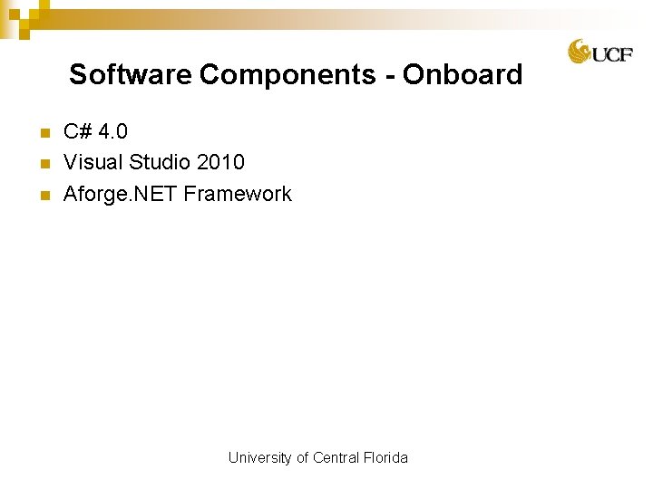 Software Components - Onboard n n n C# 4. 0 Visual Studio 2010 Aforge.
