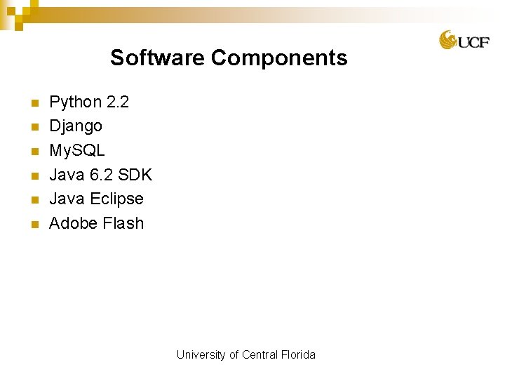 Software Components n n n Python 2. 2 Django My. SQL Java 6. 2