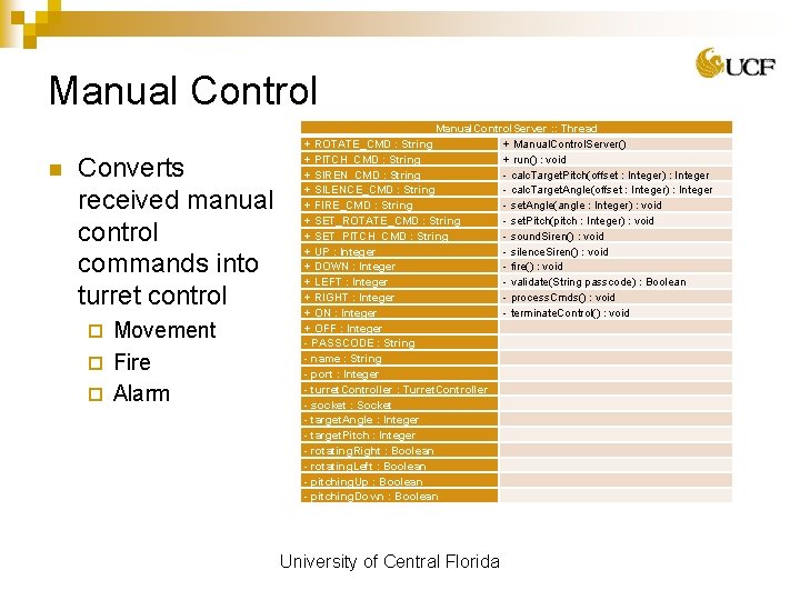 Manual Control n Converts received manual control commands into turret control Movement ¨ Fire