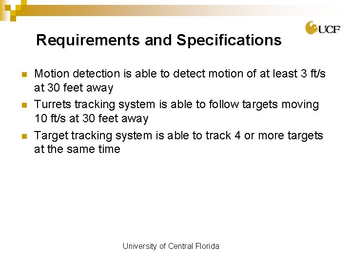 Requirements and Specifications n n n Motion detection is able to detect motion of