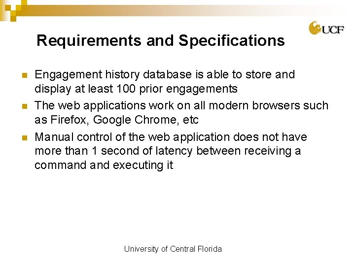 Requirements and Specifications n n n Engagement history database is able to store and