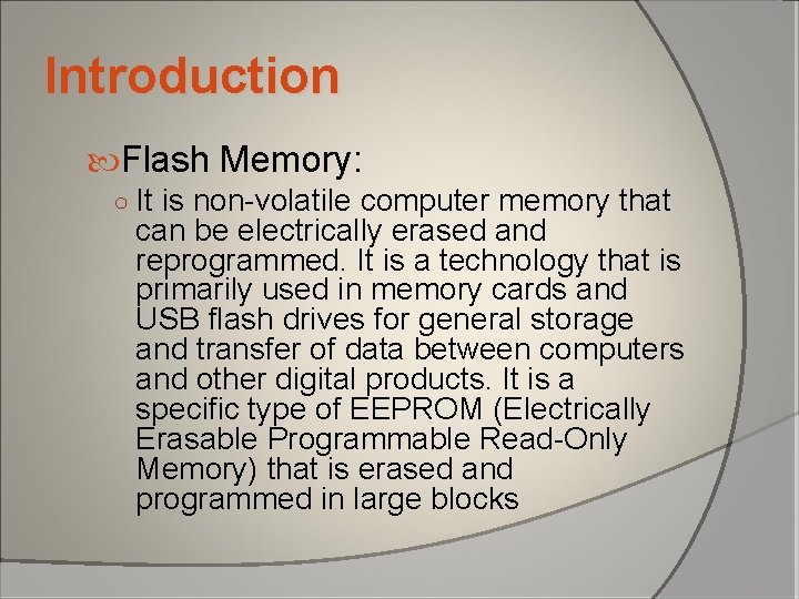 Introduction Flash Memory: ○ It is non-volatile computer memory that can be electrically erased Introduction Flash Memory: ○ It is non-volatile computer memory that can be electrically erased