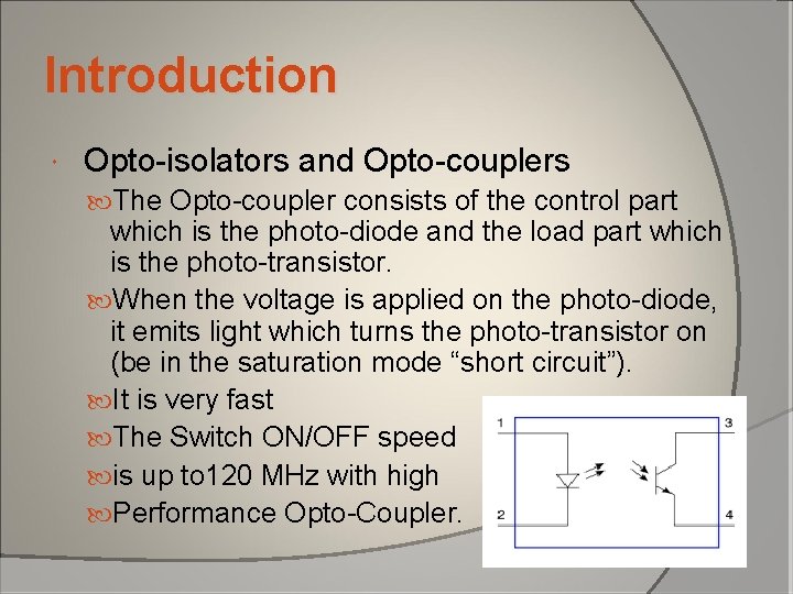 Introduction Opto-isolators and Opto-couplers The Opto-coupler consists of the control part which is the Introduction Opto-isolators and Opto-couplers The Opto-coupler consists of the control part which is the