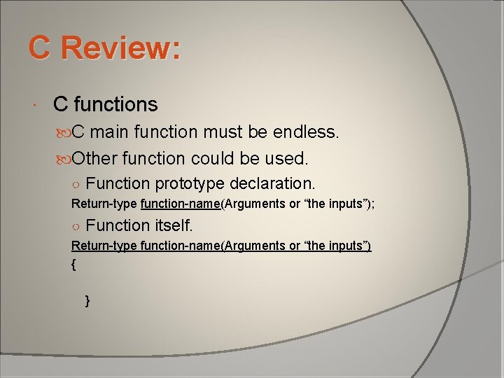 C Review: C functions C main function must be endless. Other function could be C Review: C functions C main function must be endless. Other function could be