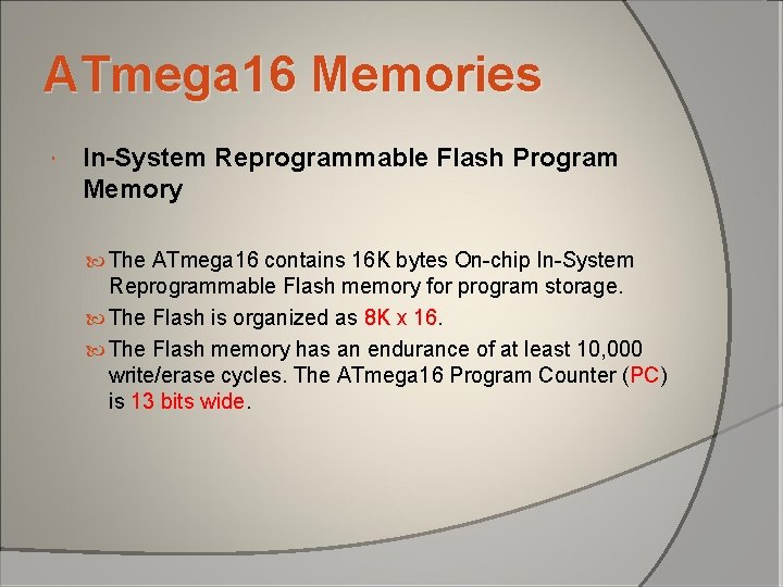 ATmega 16 Memories In-System Reprogrammable Flash Program Memory The ATmega 16 contains 16 K ATmega 16 Memories In-System Reprogrammable Flash Program Memory The ATmega 16 contains 16 K