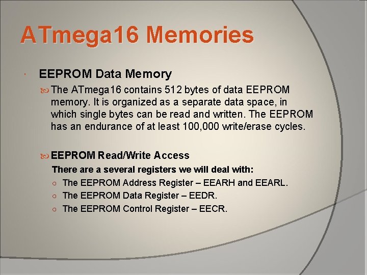 ATmega 16 Memories EEPROM Data Memory The ATmega 16 contains 512 bytes of data ATmega 16 Memories EEPROM Data Memory The ATmega 16 contains 512 bytes of data