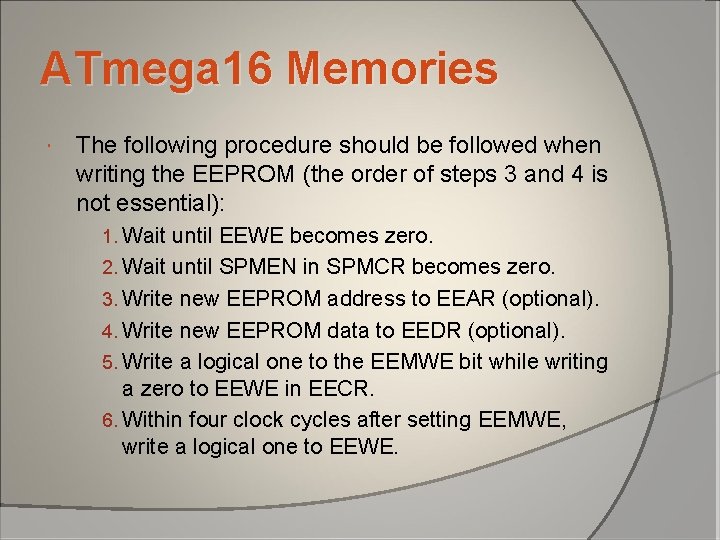 ATmega 16 Memories The following procedure should be followed when writing the EEPROM (the ATmega 16 Memories The following procedure should be followed when writing the EEPROM (the