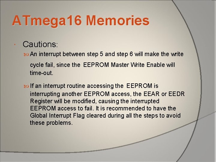 ATmega 16 Memories Cautions: An interrupt between step 5 and step 6 will make ATmega 16 Memories Cautions: An interrupt between step 5 and step 6 will make