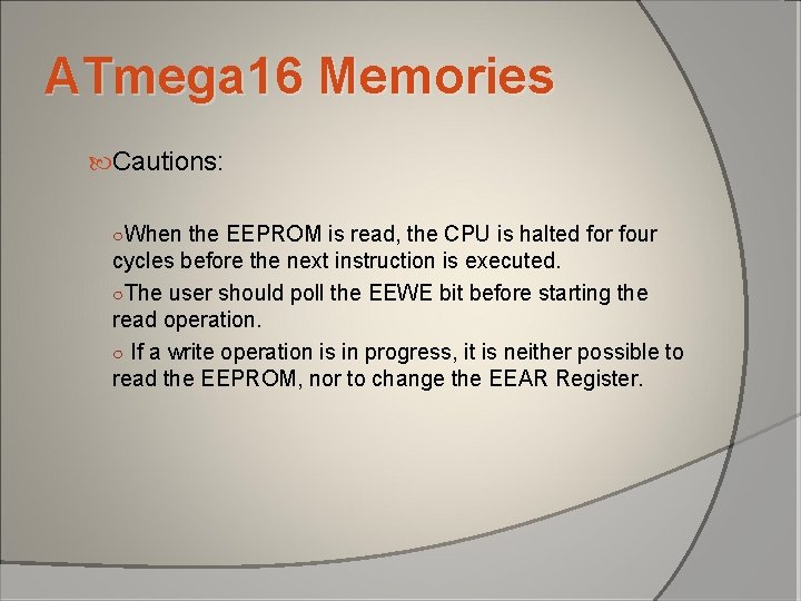 ATmega 16 Memories Cautions: ○When the EEPROM is read, the CPU is halted for ATmega 16 Memories Cautions: ○When the EEPROM is read, the CPU is halted for