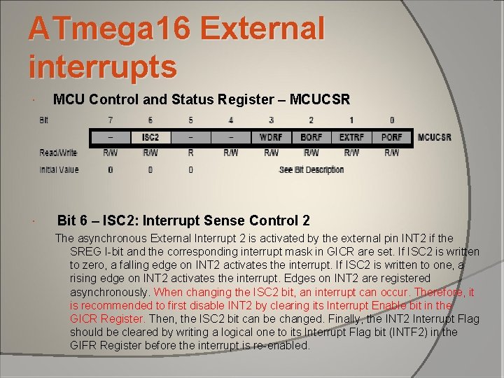 ATmega 16 External interrupts MCU Control and Status Register – MCUCSR Bit 6 – ATmega 16 External interrupts MCU Control and Status Register – MCUCSR Bit 6 –