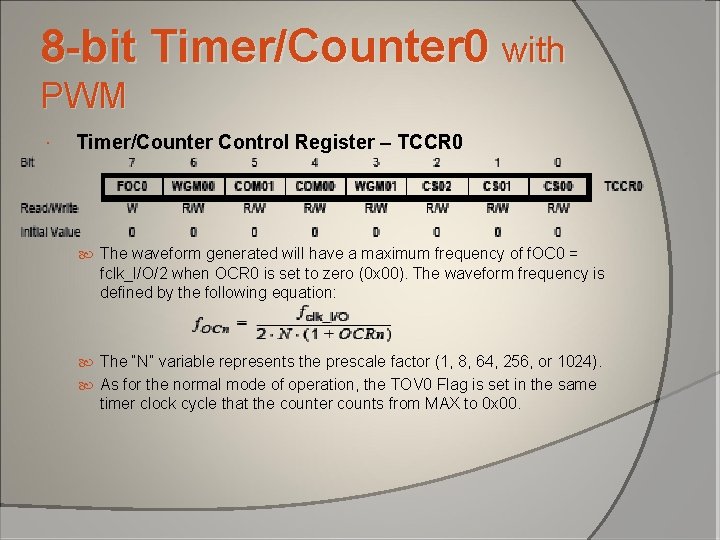 8 -bit Timer/Counter 0 with PWM Timer/Counter Control Register – TCCR 0 The waveform 8 -bit Timer/Counter 0 with PWM Timer/Counter Control Register – TCCR 0 The waveform
