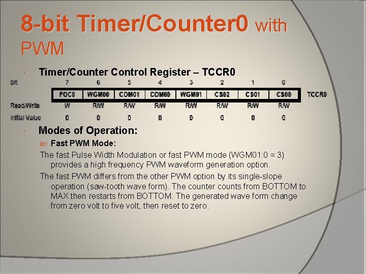 8 -bit Timer/Counter 0 with PWM Timer/Counter Control Register – TCCR 0 Modes of 8 -bit Timer/Counter 0 with PWM Timer/Counter Control Register – TCCR 0 Modes of