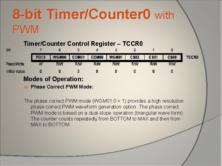 8 -bit Timer/Counter 0 with PWM Timer/Counter Control Register – TCCR 0 Modes of 8 -bit Timer/Counter 0 with PWM Timer/Counter Control Register – TCCR 0 Modes of