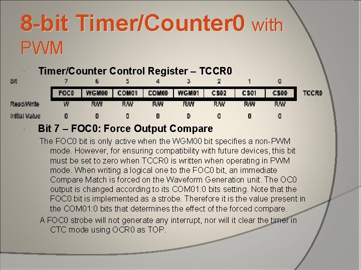 8 -bit Timer/Counter 0 with PWM Timer/Counter Control Register – TCCR 0 Bit 7 8 -bit Timer/Counter 0 with PWM Timer/Counter Control Register – TCCR 0 Bit 7