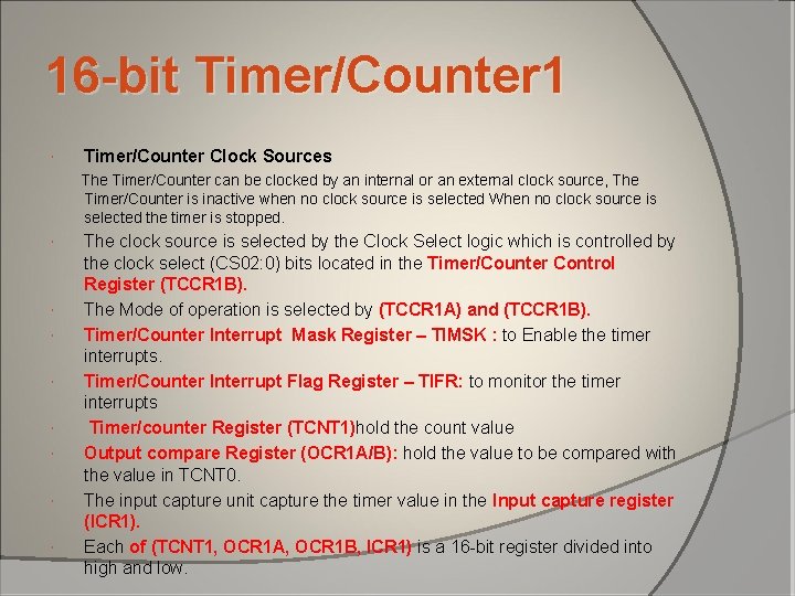 16 -bit Timer/Counter 1 Timer/Counter Clock Sources The Timer/Counter can be clocked by an 16 -bit Timer/Counter 1 Timer/Counter Clock Sources The Timer/Counter can be clocked by an